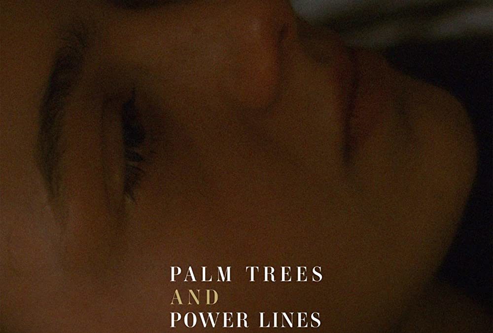 Palm Trees and Power Lines – Movie Review (Sundance Film Festival)